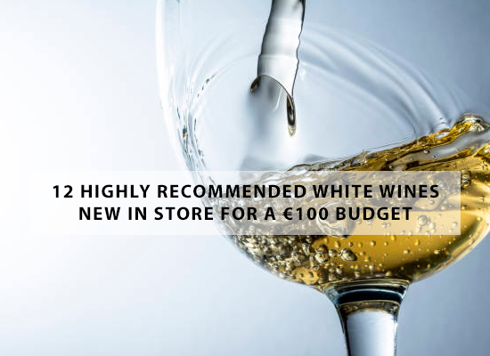 12 highly recommended white wines new in store for a €100 budget
