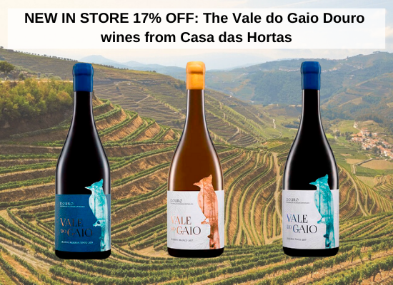 NEW IN STORE 17% OFF: The Vale do Gaio Douro wines from Casa das Hortas